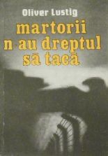 Martorii n-au dreptul sa taca - Oliver Lustig